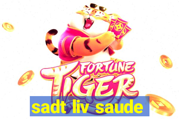 sadt liv saude