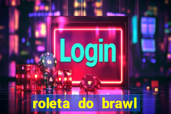 roleta do brawl stars 2024