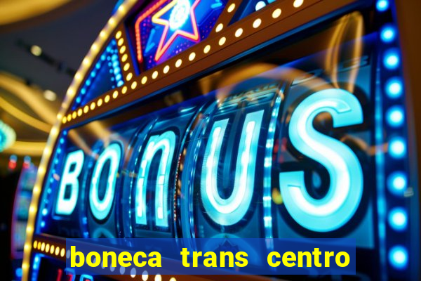 boneca trans centro de s o paulo capital e regi o skokka