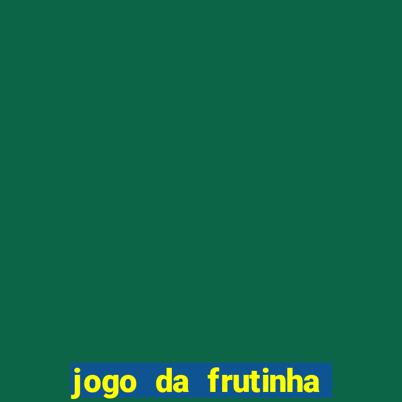 jogo da frutinha paga mesmo