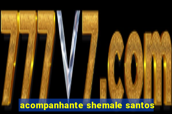 acompanhante shemale santos