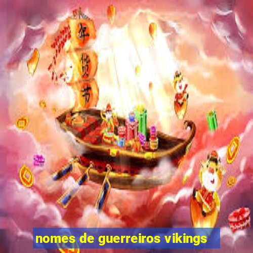 nomes de guerreiros vikings