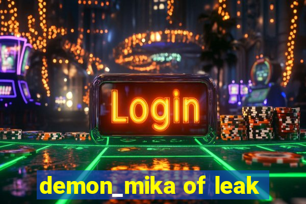 demon_mika of leak