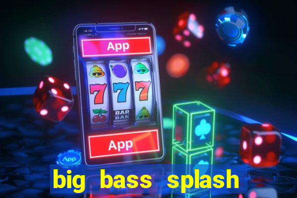 big bass splash demo betano