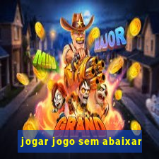 jogar jogo sem abaixar