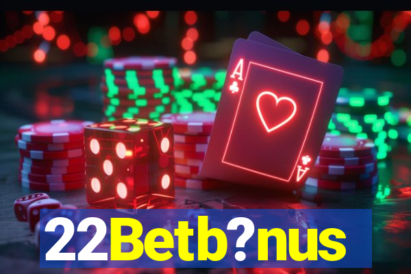 22Betb?nus