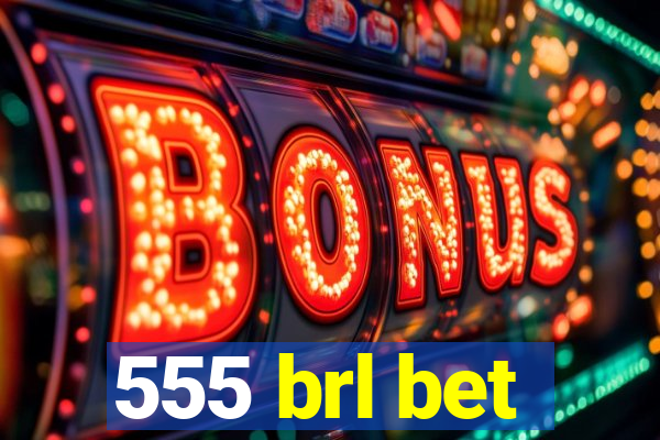 555 brl bet