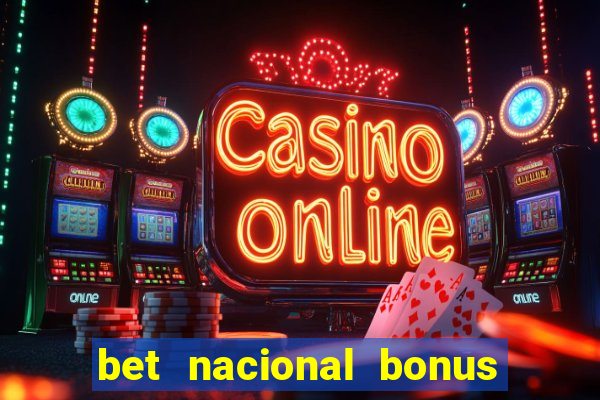 bet nacional bonus de boas vindas