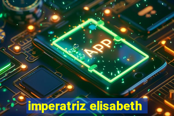 imperatriz elisabeth