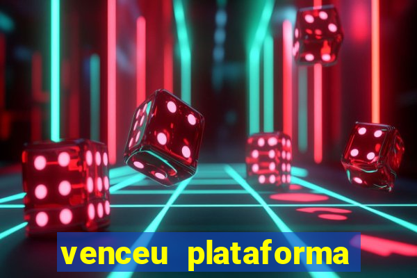 venceu plataforma de jogos