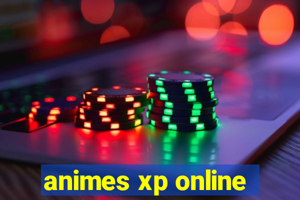 animes xp online