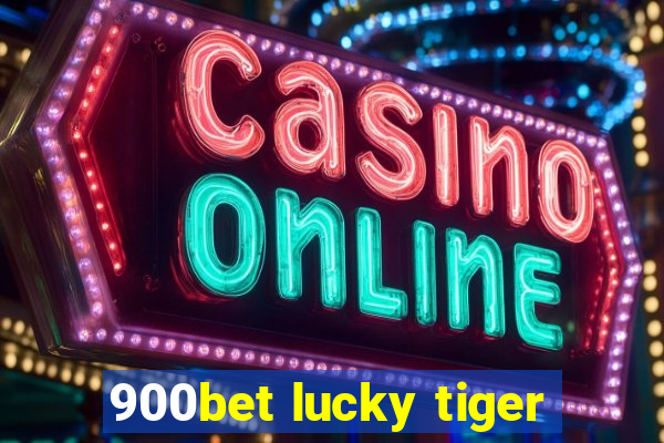 900bet lucky tiger