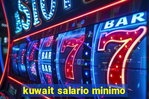 kuwait salario minimo