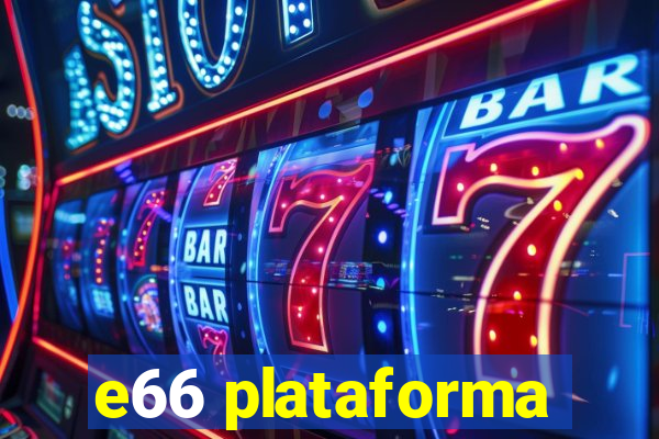 e66 plataforma