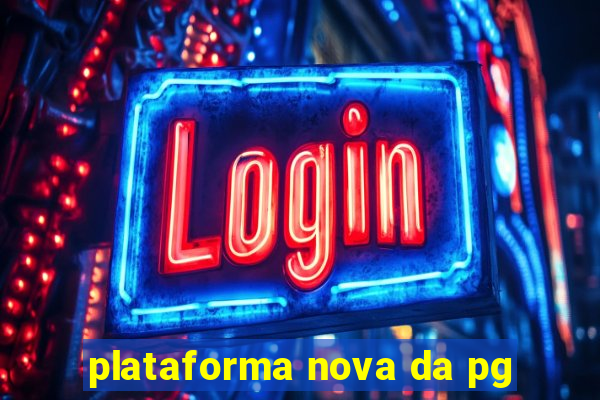 plataforma nova da pg