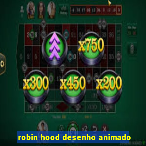 robin hood desenho animado