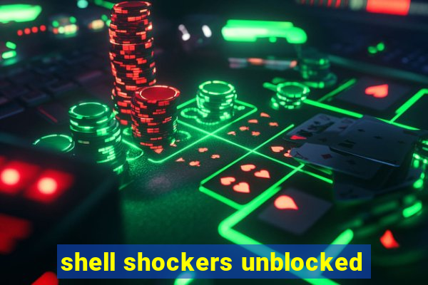 shell shockers unblocked