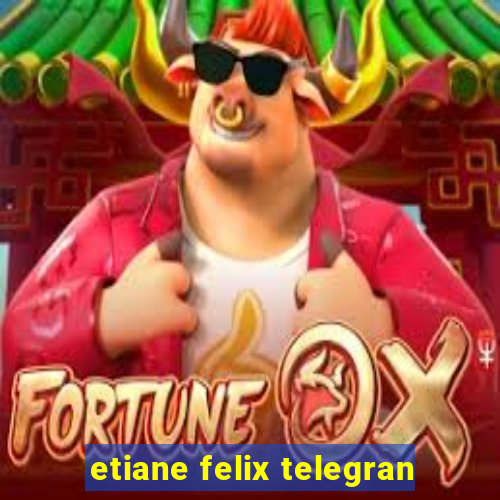 etiane felix telegran