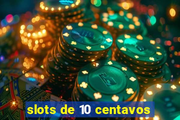 slots de 10 centavos