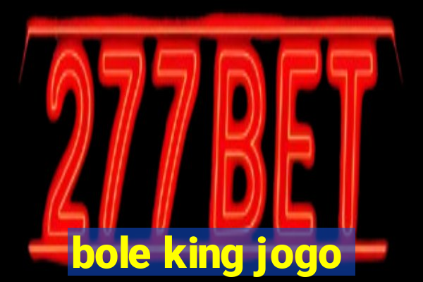 bole king jogo