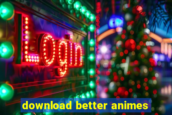 download better animes