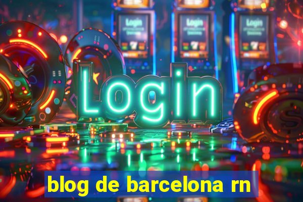 blog de barcelona rn