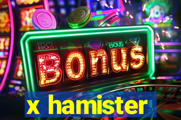 x hamister