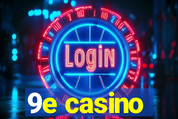 9e casino