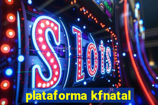 plataforma kfnatal