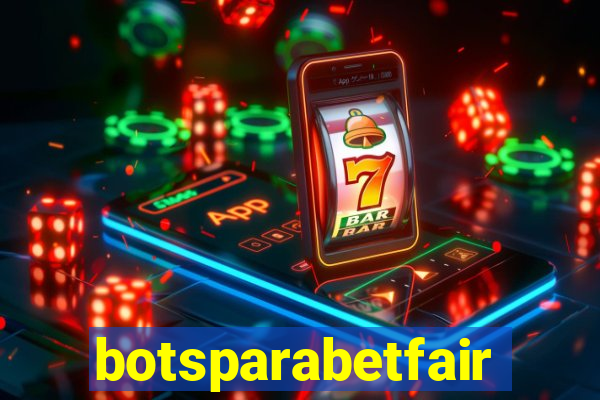 botsparabetfair