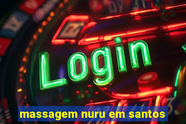 massagem nuru em santos