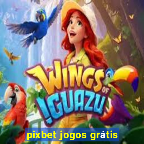 pixbet jogos grátis