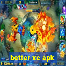 better xc apk