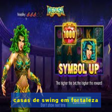 casas de swing em fortaleza