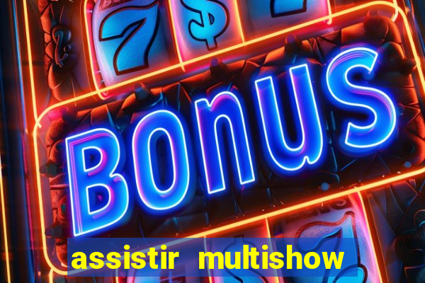 assistir multishow online gratis