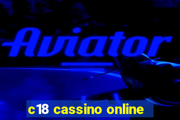 c18 cassino online