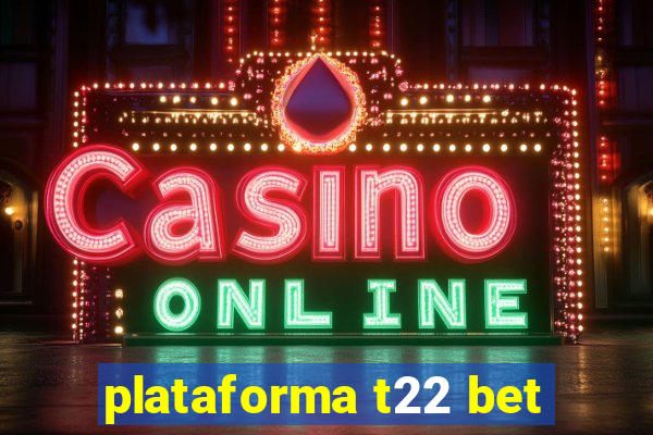 plataforma t22 bet