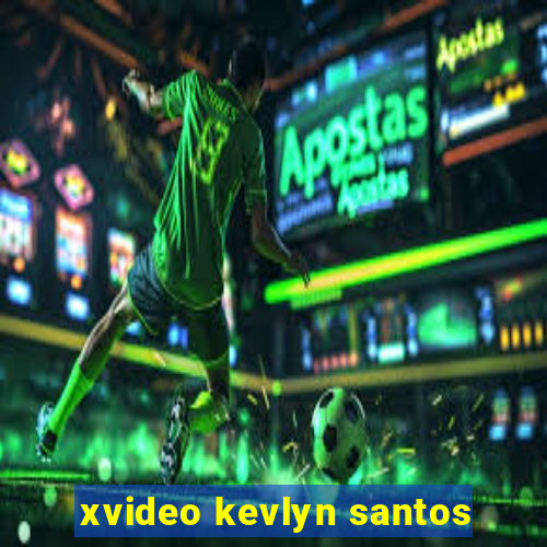 xvideo kevlyn santos