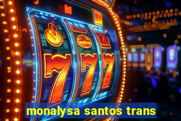 monalysa santos trans