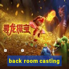 back room casting