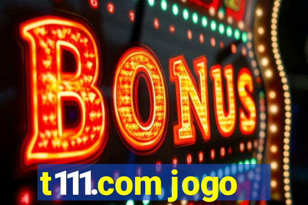 t111.com jogo