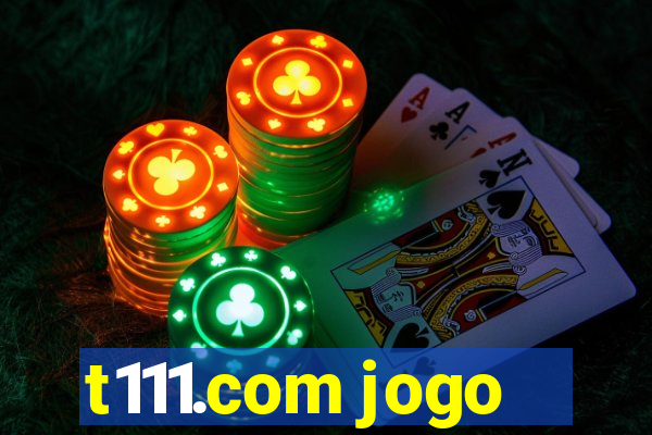 t111.com jogo