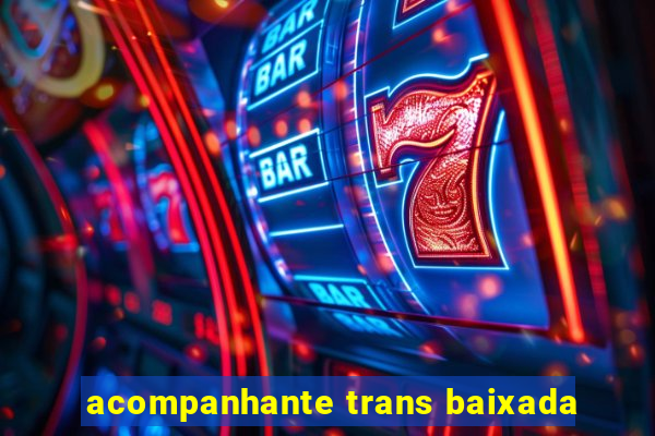 acompanhante trans baixada