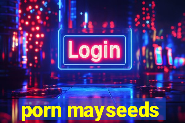 porn mayseeds