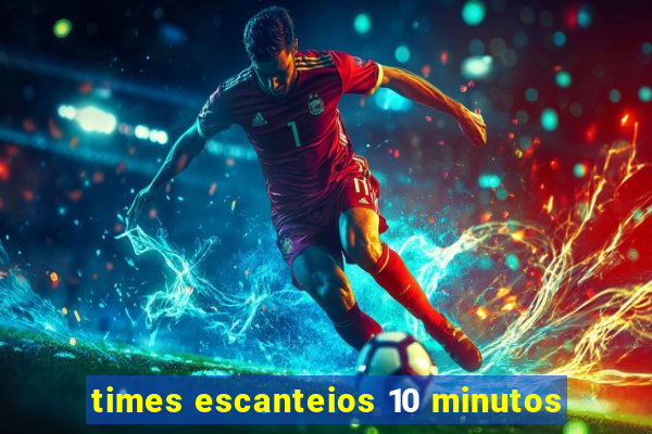 times escanteios 10 minutos