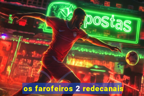 os farofeiros 2 redecanais