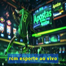 rcm esporte ao vivo