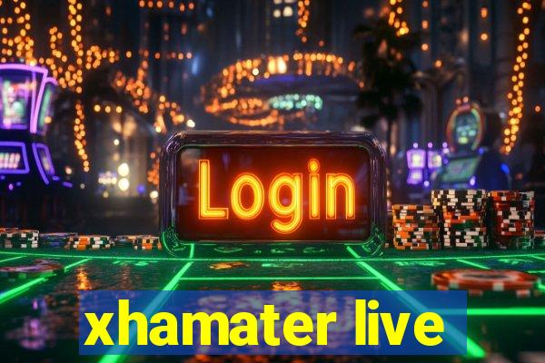 xhamater live