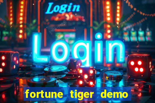 fortune tiger demo dinheiro infinito