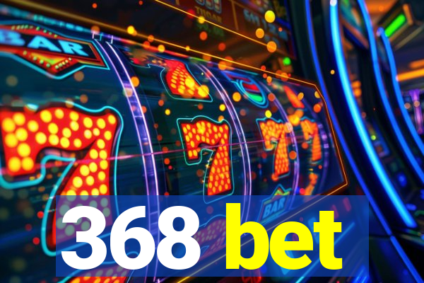 368 bet